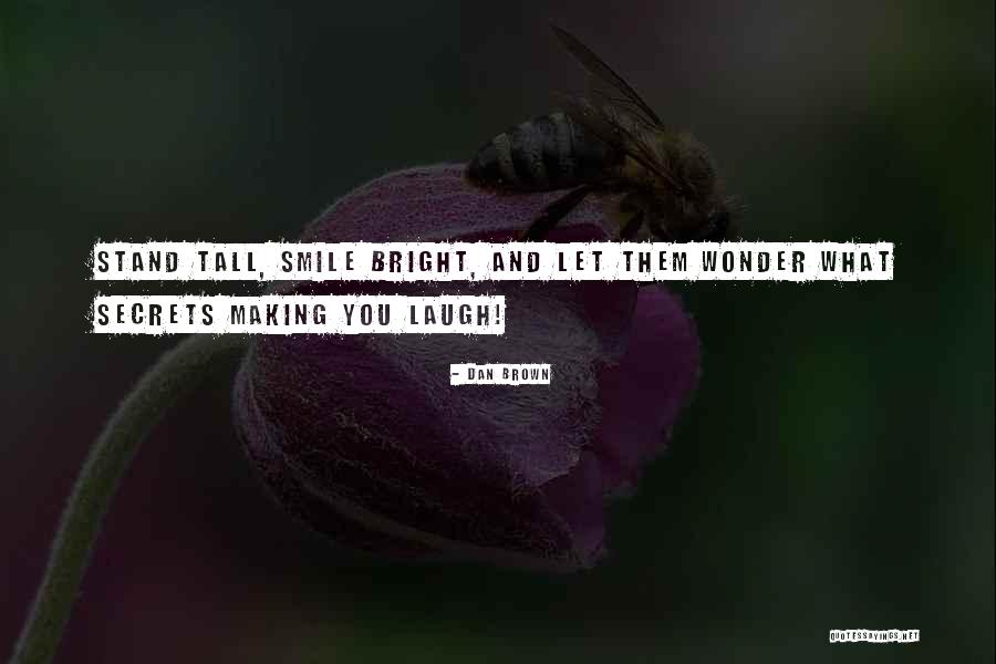 Smile And Let Them Wonder Quotes By Dan Brown Smile And Let Them Wonder Quotes By Dan Brown