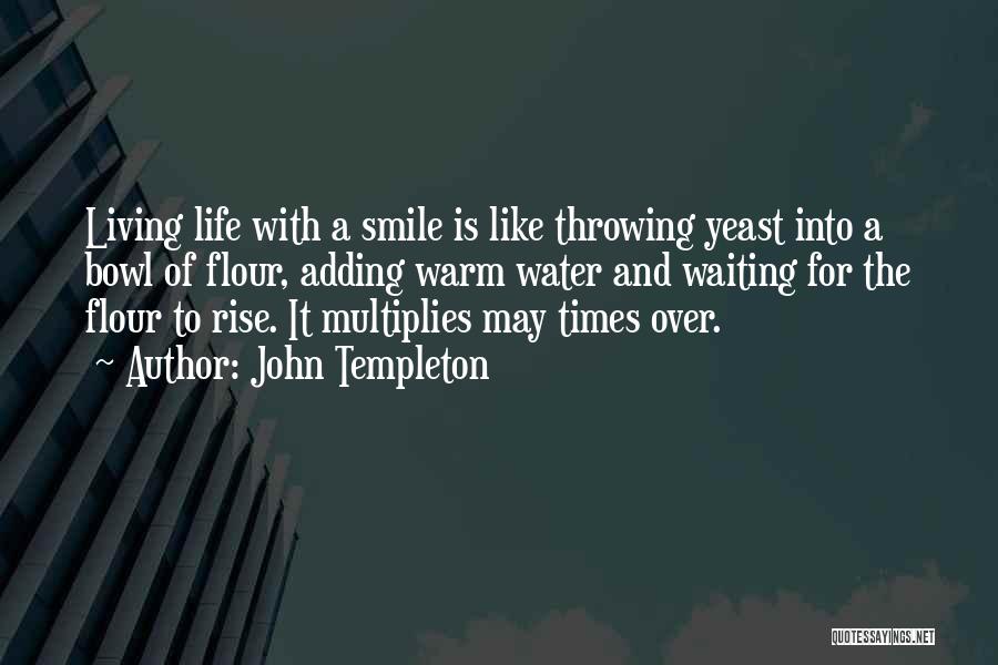 Smile And Live Life Quotes By John Templeton