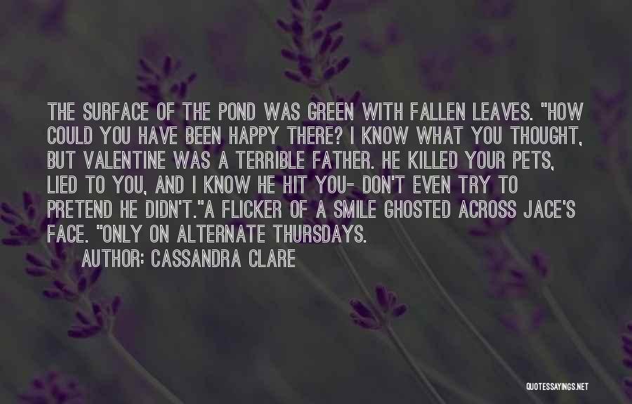 Smile And Pretend To Be Happy Quotes By Cassandra Clare