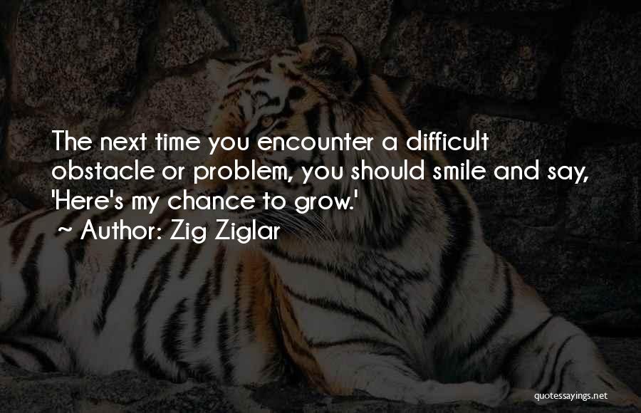 Smile And Problem Quotes By Zig Ziglar