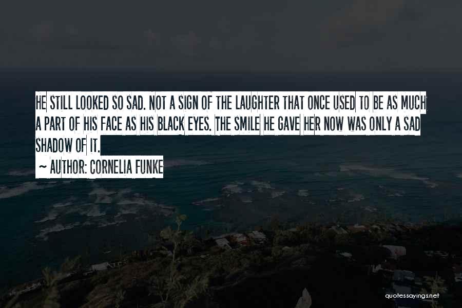 Smile And Sad Face Quotes By Cornelia Funke