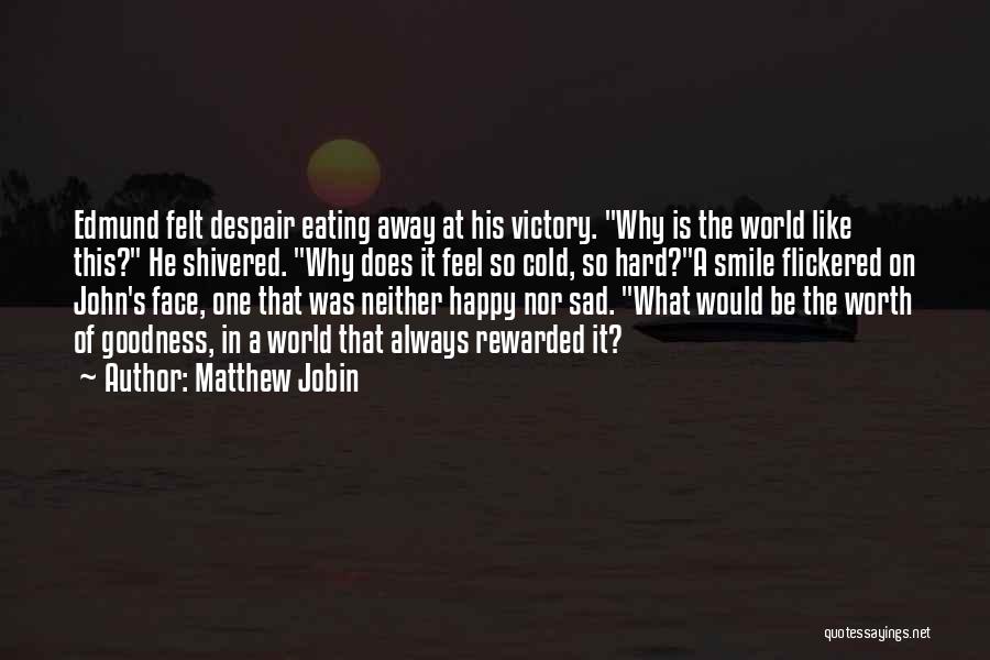 Smile And Sad Face Quotes By Matthew Jobin