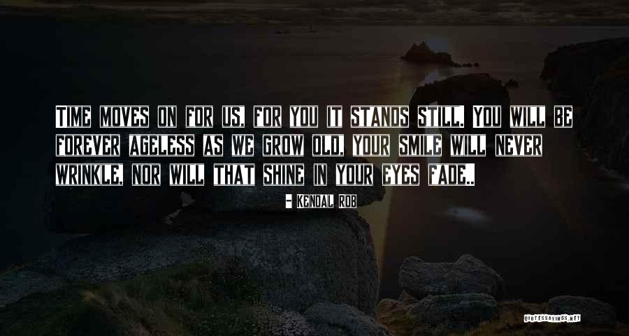 Smile And Wrinkle Quotes By Kendal Rob Smile And Wrinkle Quotes By Kendal Rob