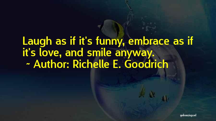 Smile Anyway Quotes By Richelle E. Goodrich