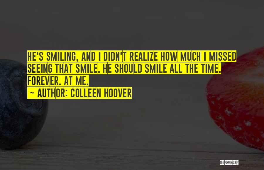 Smile At Me Quotes By Colleen Hoover