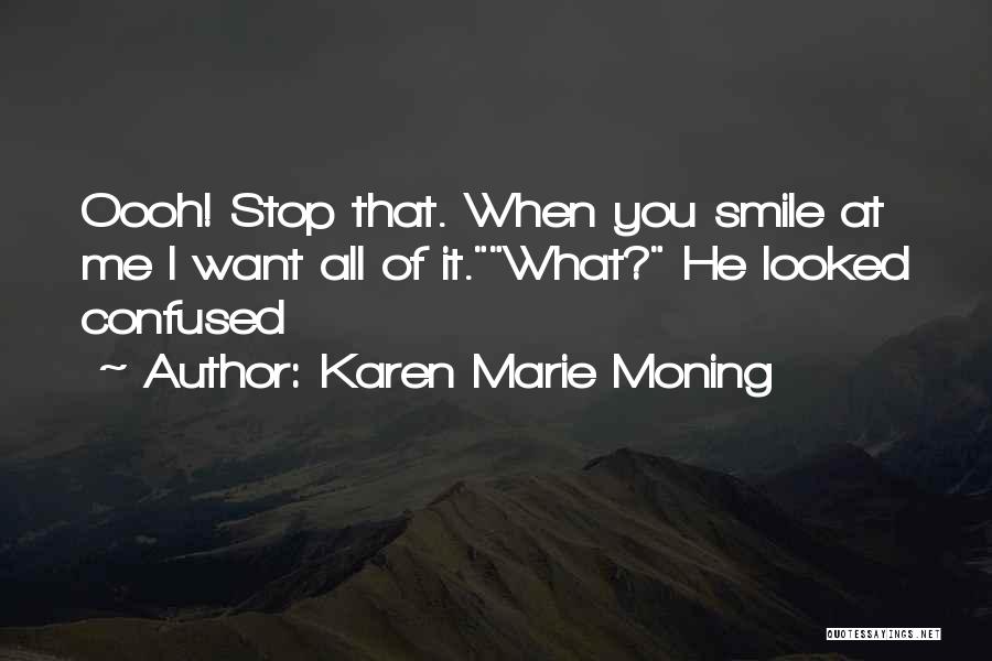 Smile At Me Quotes By Karen Marie Moning