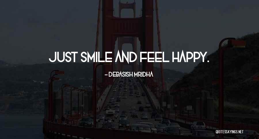 Smile Be Happy Quotes By Debasish Mridha Smile Be Happy Quotes By Debasish Mridha