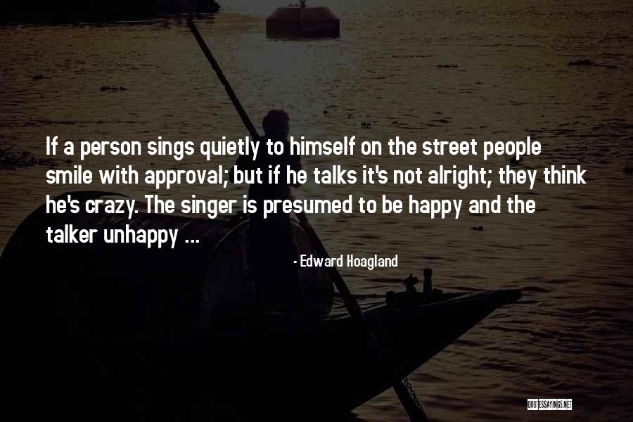 Smile Be Happy Quotes By Edward Hoagland Smile Be Happy Quotes By Edward Hoagland