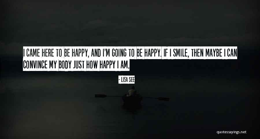 Smile Be Happy Quotes By Lisa See Smile Be Happy Quotes By Lisa See