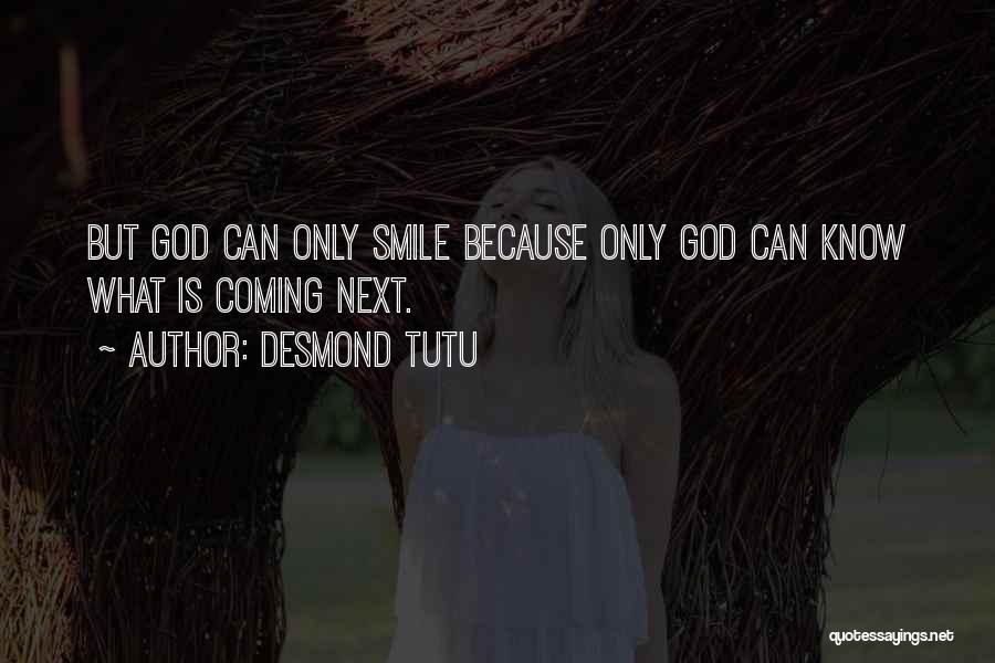 Smile Because God Quotes By Desmond Tutu