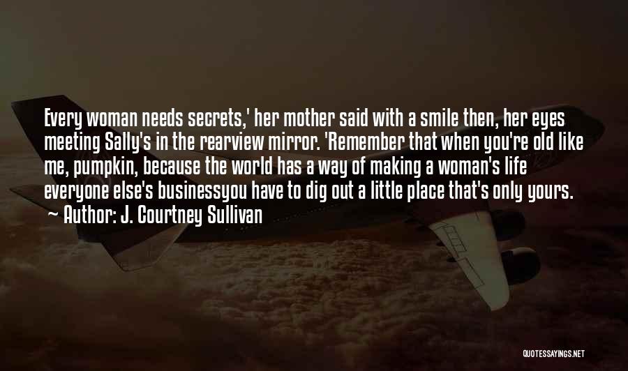 Smile Because Of Her Quotes By J. Courtney Sullivan