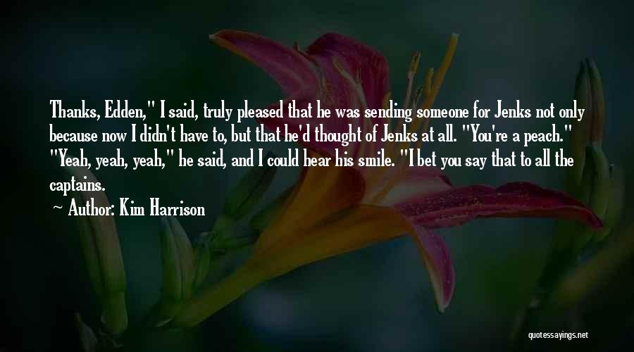 Smile Because Of Someone Quotes By Kim Harrison