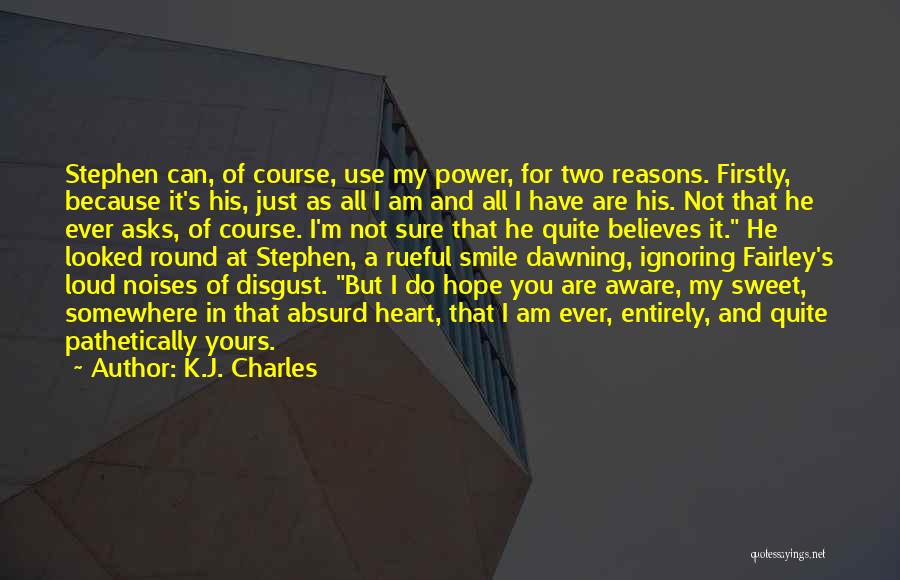 Smile Because Of You Quotes By K.J. Charles