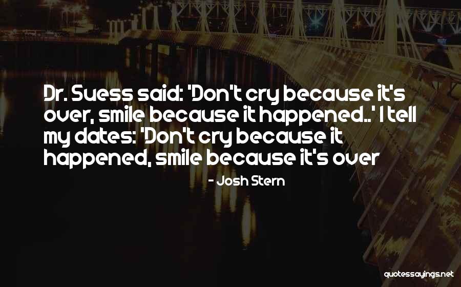 Smile Because Quotes By Josh Stern