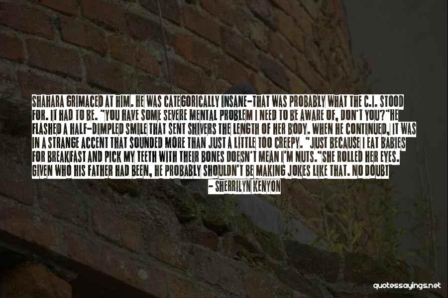 Smile Because Quotes By Sherrilyn Kenyon Smile Because Quotes By Sherrilyn Kenyon