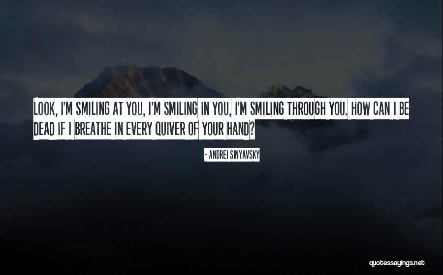 Smile Breathe Quotes By Andrei Sinyavsky Smile Breathe Quotes By Andrei Sinyavsky