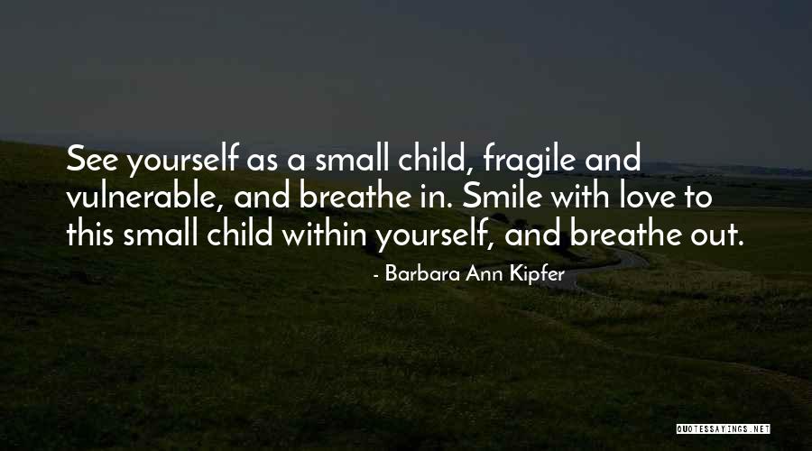 Smile Breathe Quotes By Barbara Ann Kipfer Smile Breathe Quotes By Barbara Ann Kipfer