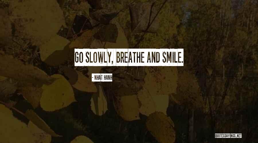 Smile Breathe Quotes By Nhat Hanh Smile Breathe Quotes By Nhat Hanh