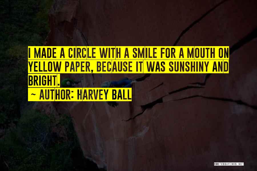 Smile Bright Quotes By Harvey Ball