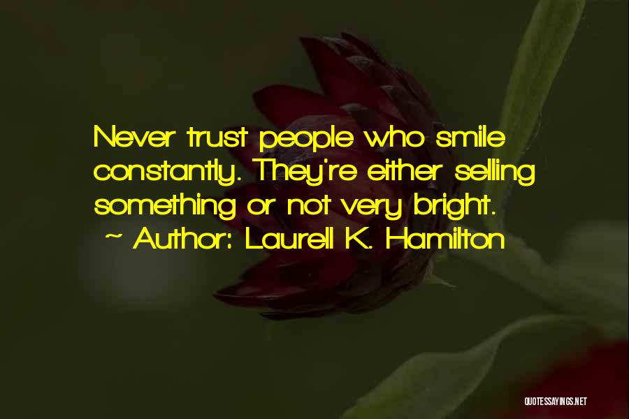 Smile Bright Quotes By Laurell K. Hamilton