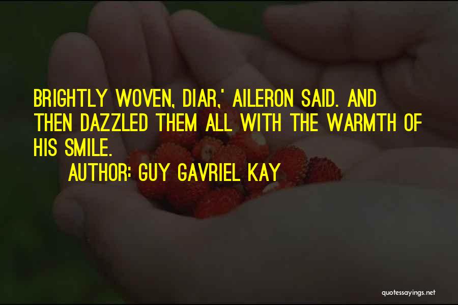 Smile Brightly Quotes By Guy Gavriel Kay