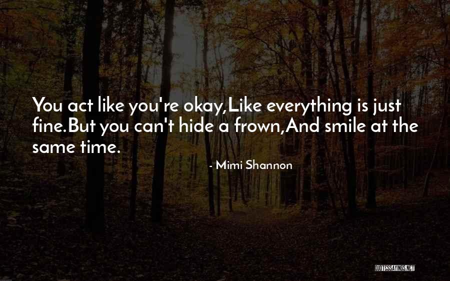 Smile Can Hide Everything Quotes By Mimi Shannon