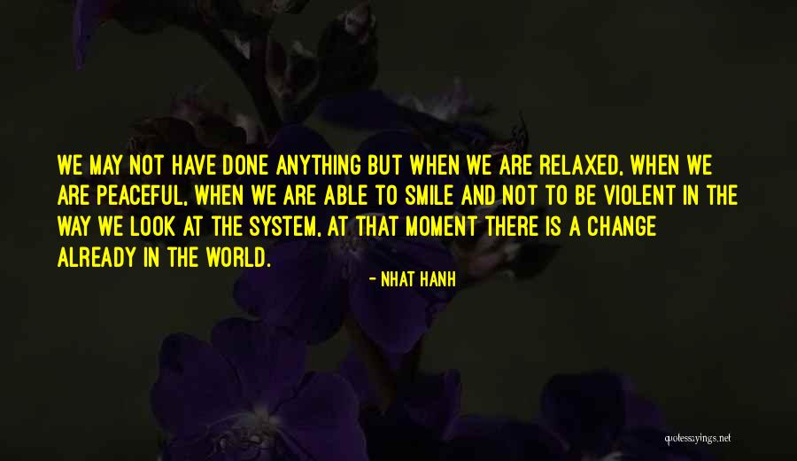 Smile Change The World Quotes By Nhat Hanh Smile Change The World Quotes By Nhat Hanh