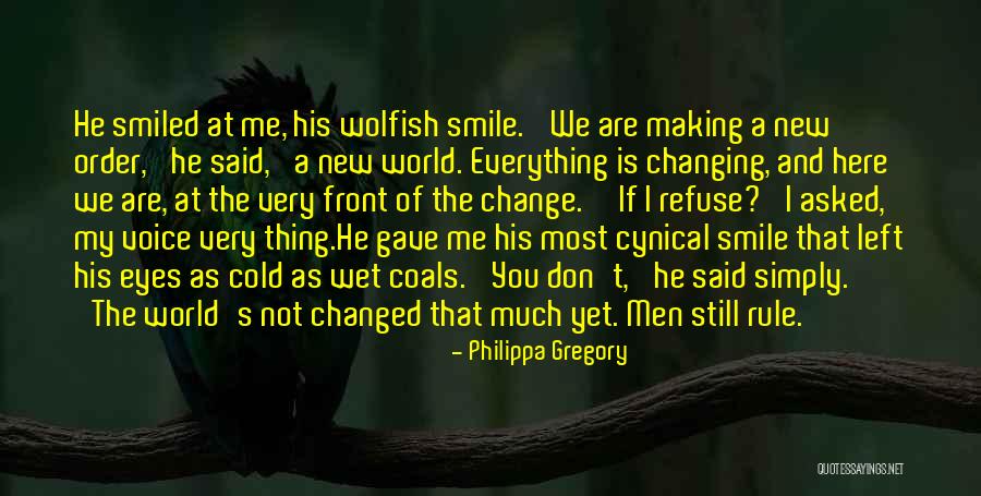 Smile Change The World Quotes By Philippa Gregory Smile Change The World Quotes By Philippa Gregory