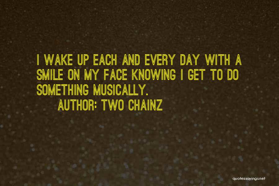 Smile Day Quotes By Two Chainz
