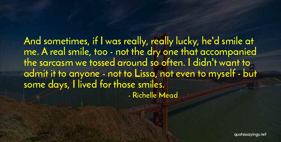 Smile Days Quotes By Richelle Mead Smile Days Quotes By Richelle Mead