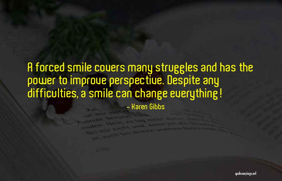 Smile Despite Of Everything Quotes By Karen Gibbs