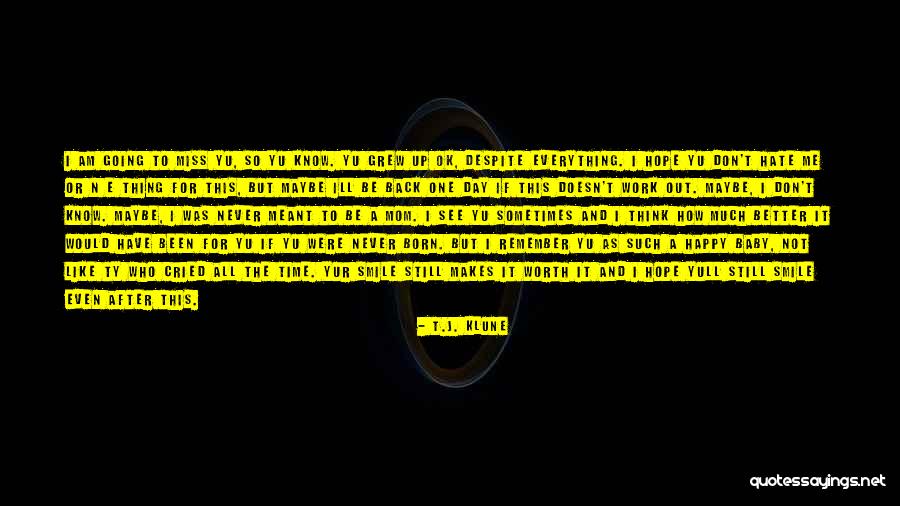 Smile Despite Quotes By T.J. Klune Smile Despite Quotes By T.J. Klune