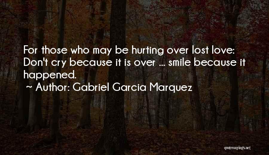 Smile Don't Cry Quotes By Gabriel Garcia Marquez