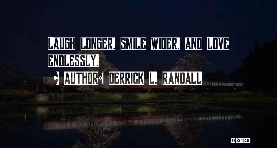 Smile Endlessly Quotes By Derrick L. Randall