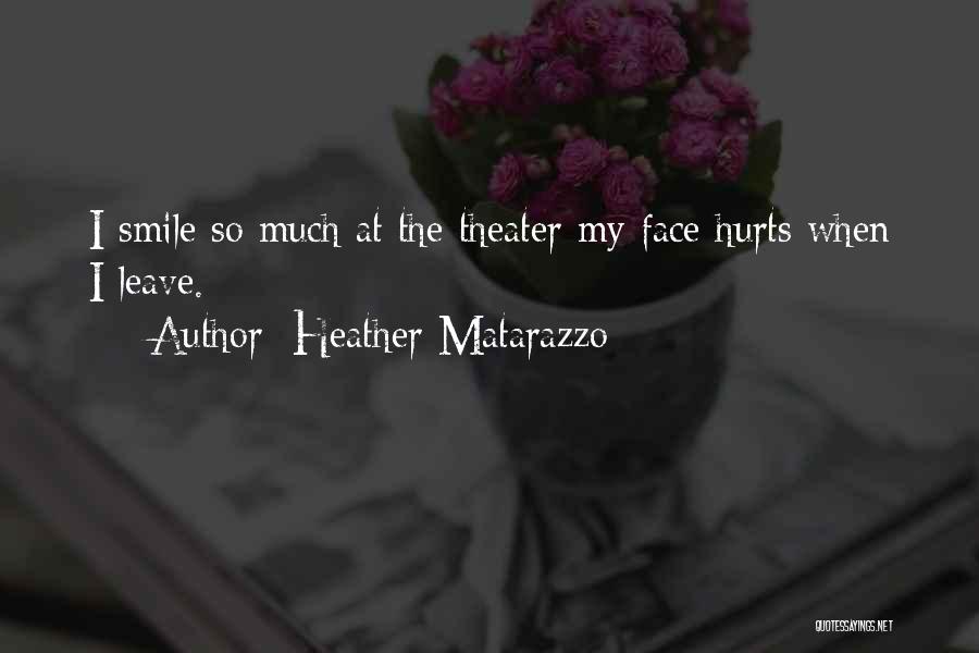 Smile Even Hurts Quotes By Heather Matarazzo