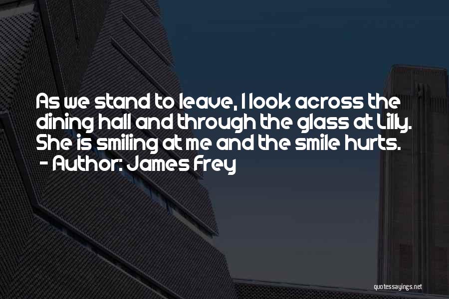 Smile Even Hurts Quotes By James Frey