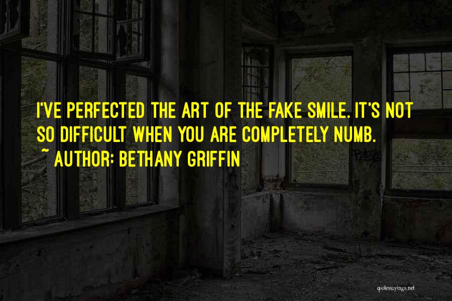 Smile Even If Its Fake Quotes By Bethany Griffin