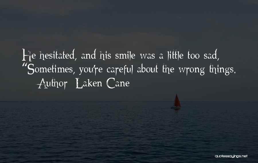 Smile Even If You Are Sad Quotes By Laken Cane
