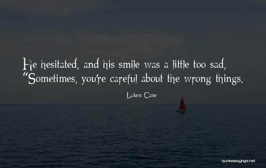 Smile Even If You Are Sad Quotes By Laken Cane