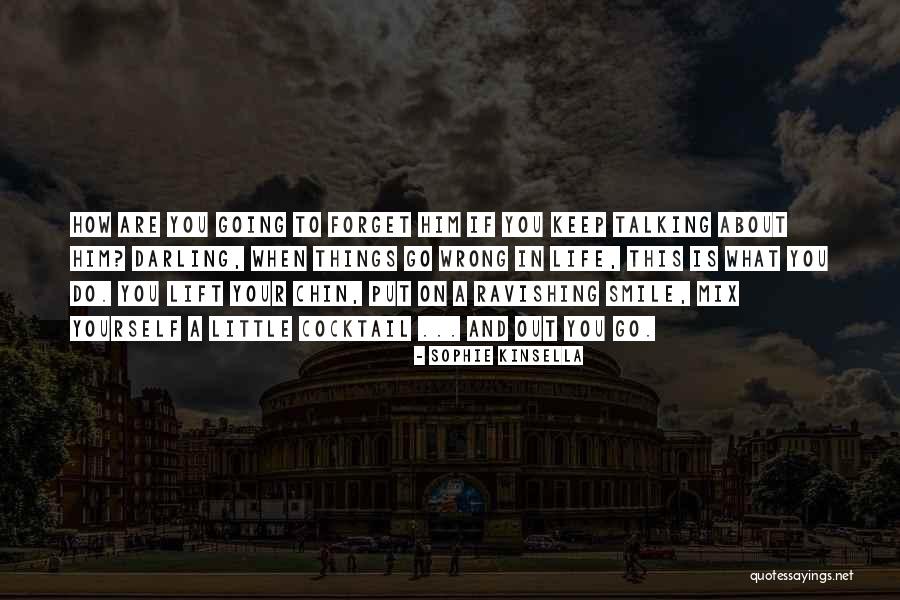 Smile Even If You Are Sad Quotes By Sophie Kinsella Smile Even If You Are Sad Quotes By Sophie Kinsella