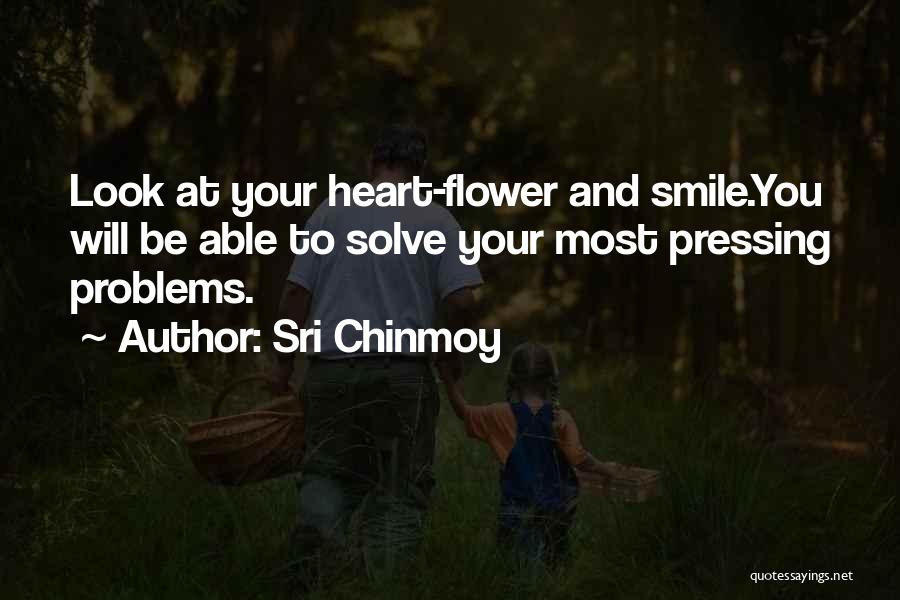 Smile Even If You Have Problems Quotes By Sri Chinmoy