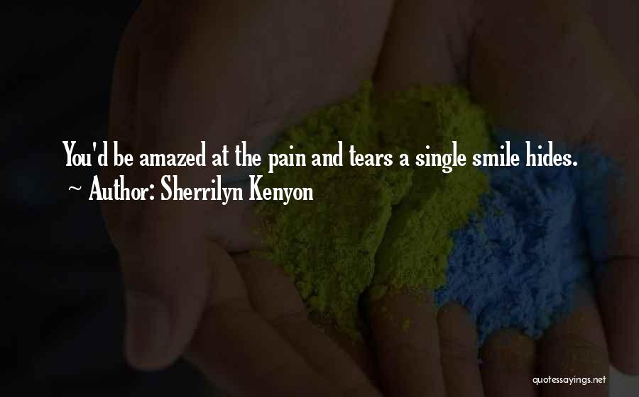 Smile Even If You're In Pain Quotes By Sherrilyn Kenyon