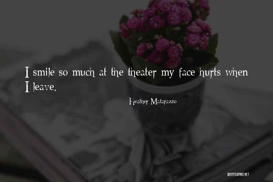 Smile Even It Hurts Quotes By Heather Matarazzo Smile Even It Hurts Quotes By Heather Matarazzo