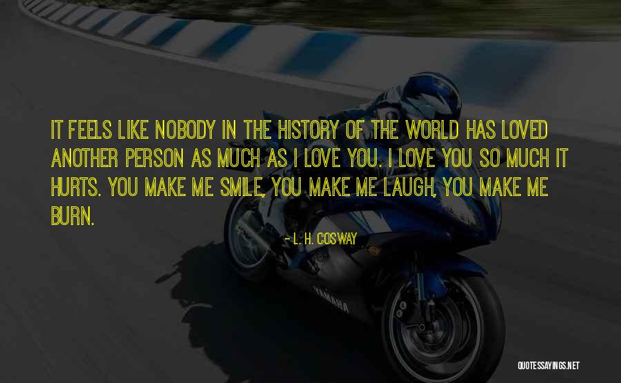 Smile Even It Hurts Quotes By L. H. Cosway Smile Even It Hurts Quotes By L. H. Cosway