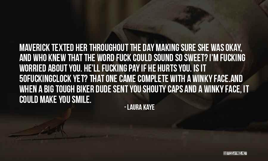 Smile Even It Hurts Quotes By Laura Kaye Smile Even It Hurts Quotes By Laura Kaye