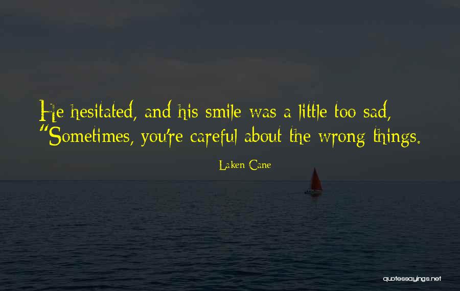 Smile Even You Are Sad Quotes By Laken Cane