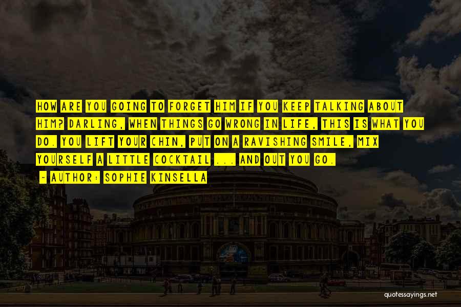 Smile Even You Are Sad Quotes By Sophie Kinsella Smile Even You Are Sad Quotes By Sophie Kinsella