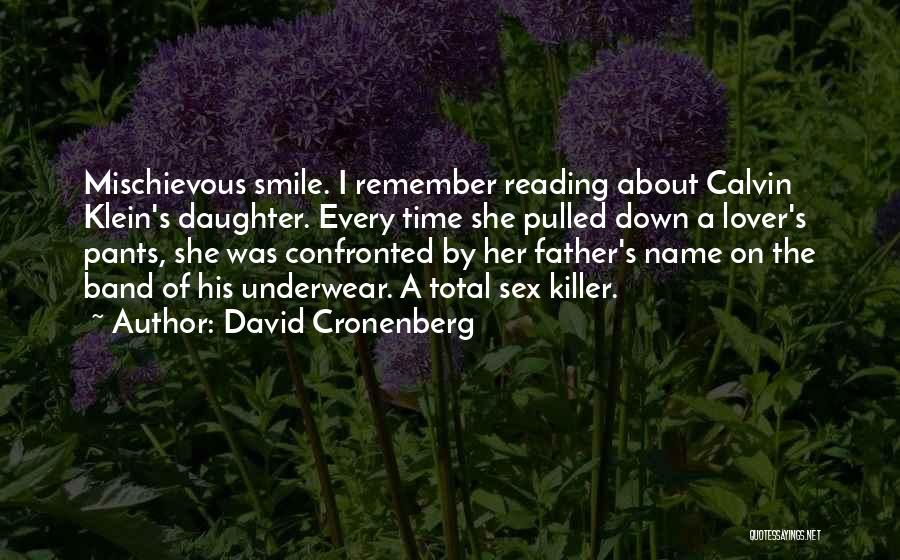 Smile Every Time Quotes By David Cronenberg