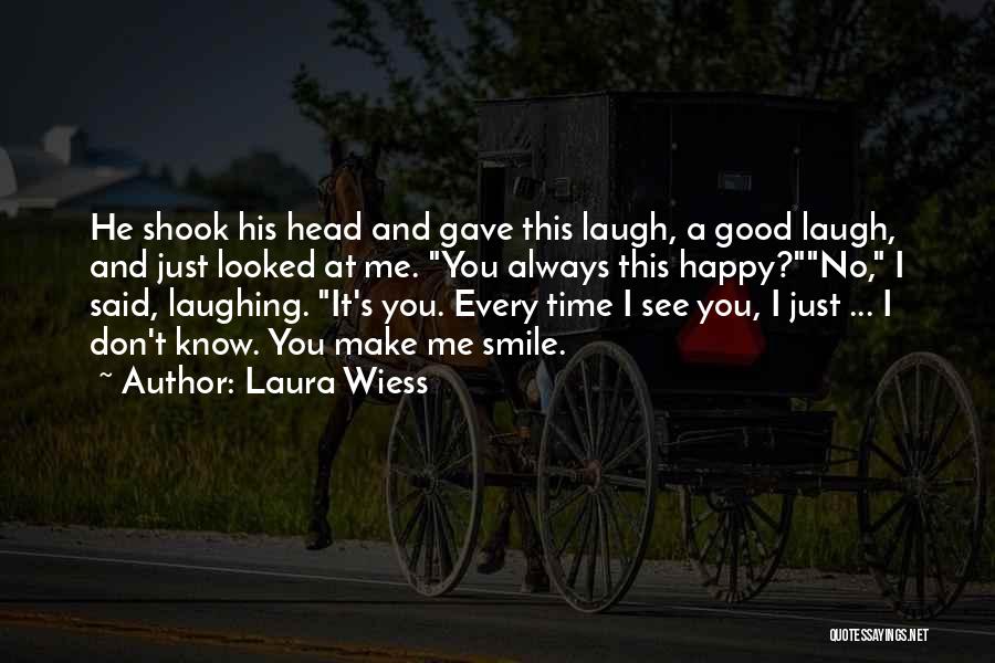 Smile Every Time Quotes By Laura Wiess