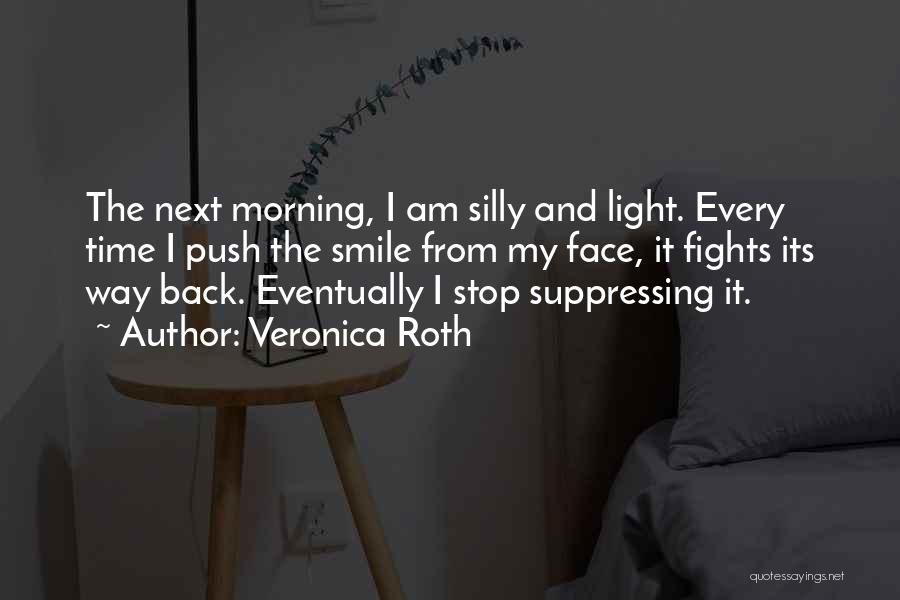 Smile Every Time Quotes By Veronica Roth